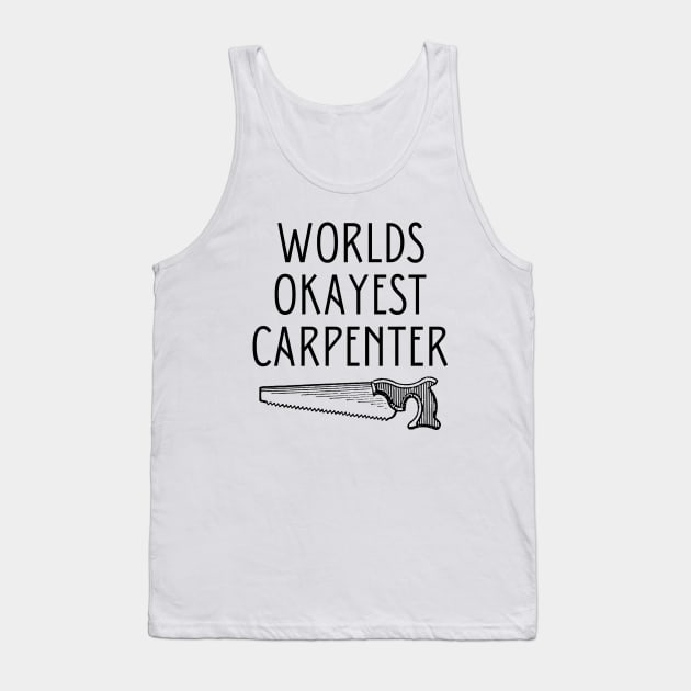 World okayest carpenter Tank Top by Word and Saying